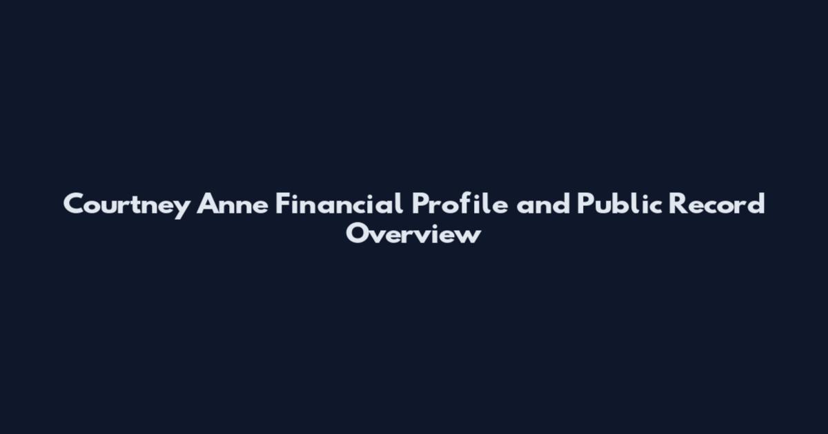 Courtney Anne Financial Profile and Public Record Overview