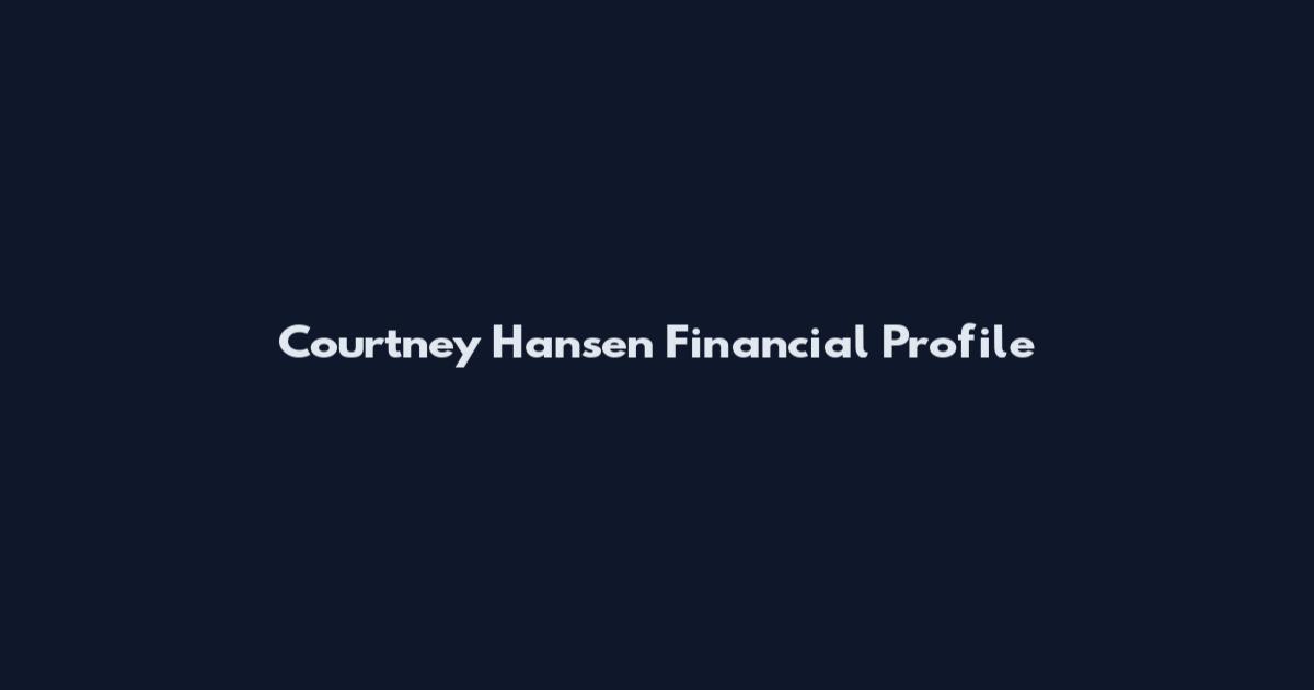 Courtney Hansen Financial Profile