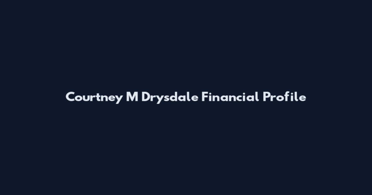 Courtney M Drysdale Financial Profile
