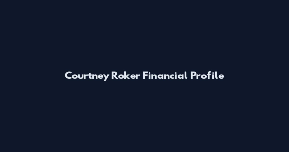 Courtney Roker Financial Profile