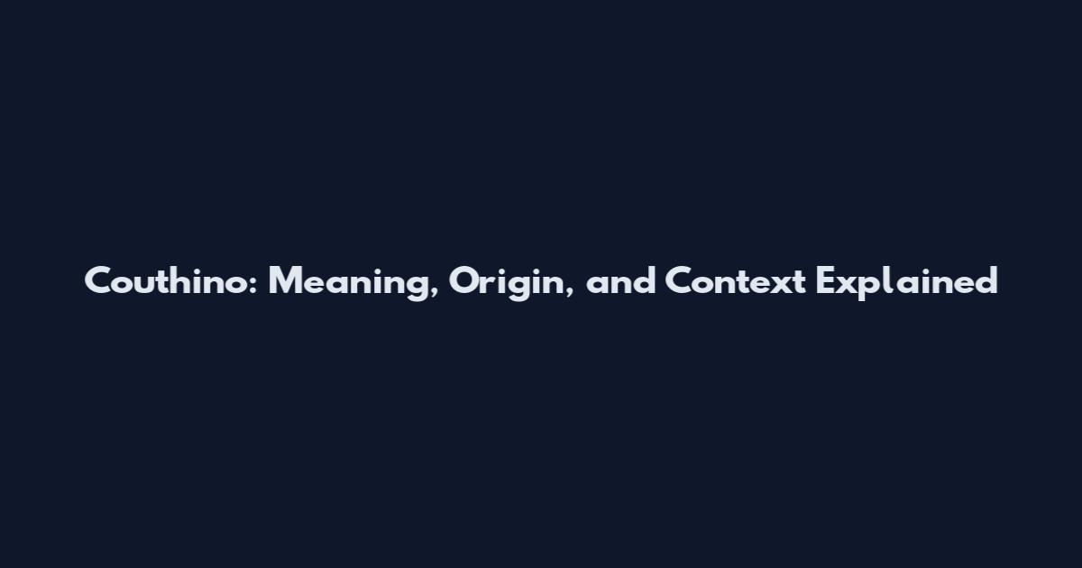 Couthino: Meaning, Origin, and Context Explained