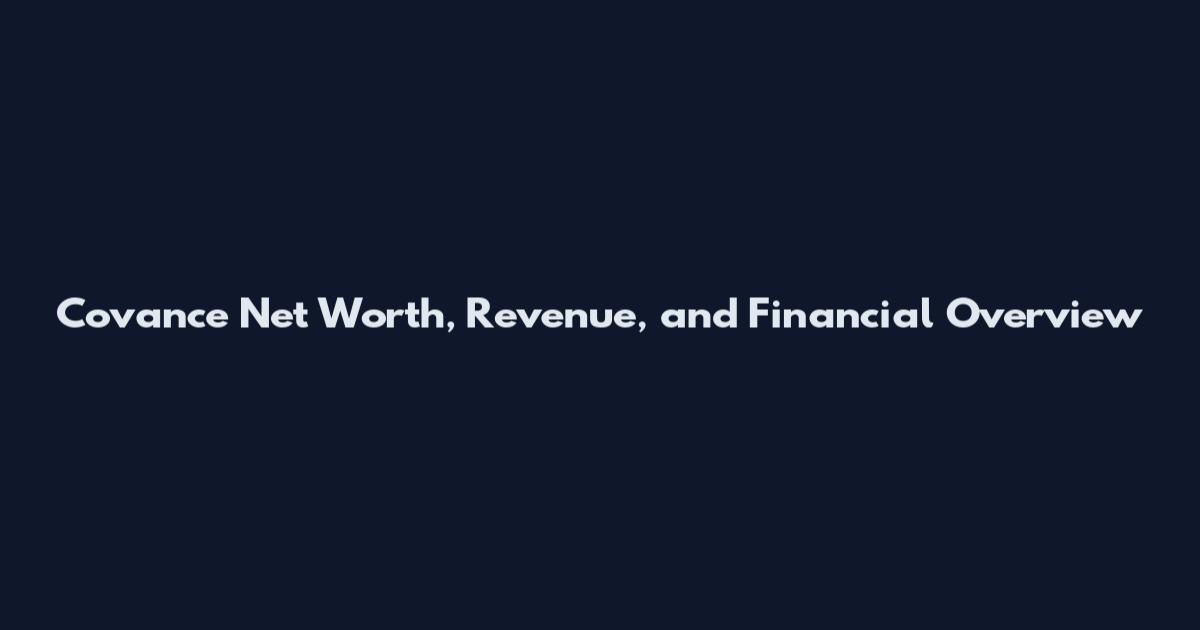 Covance Net Worth, Revenue, and Financial Overview