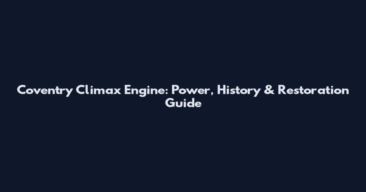 Coventry Climax Engine: Power, History & Restoration Guide