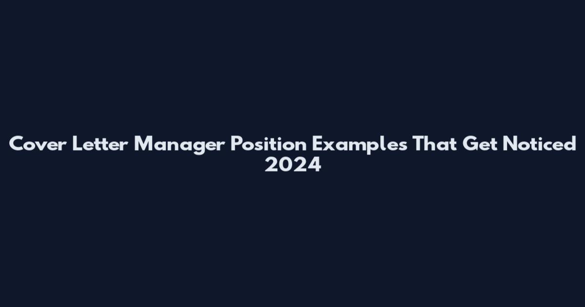 Cover Letter Manager Position Examples That Get Noticed 2024