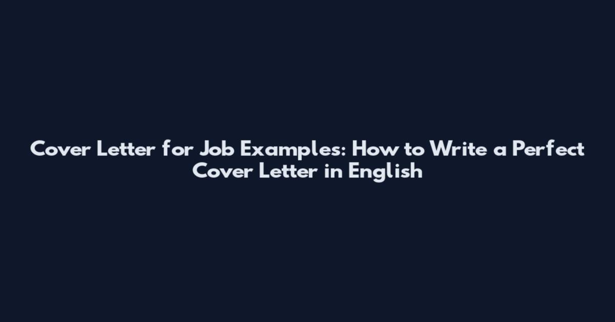 Cover Letter for Job Examples: How to Write a Perfect Cover Letter in English