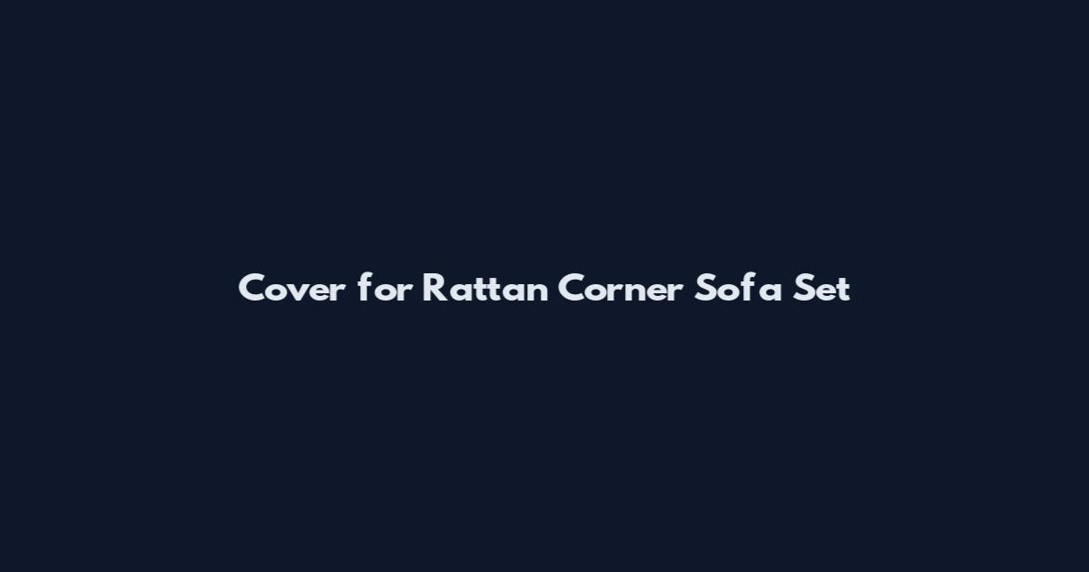 Cover for Rattan Corner Sofa Set