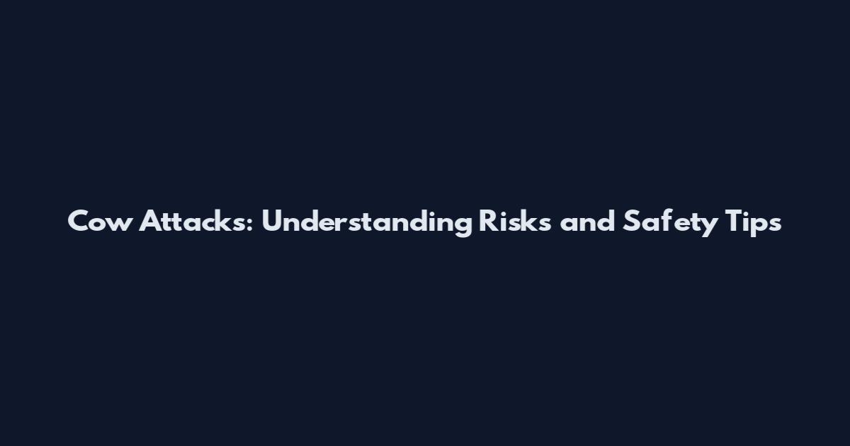 Cow Attacks: Understanding Risks and Safety Tips