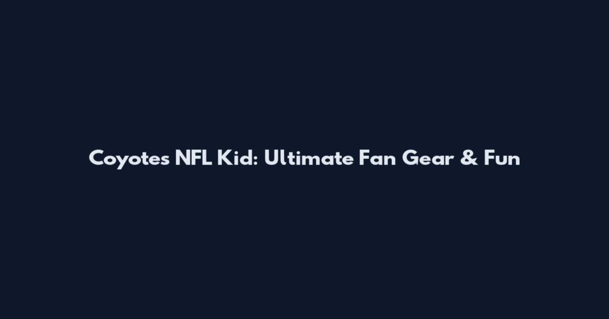 Coyotes NFL Kid: Ultimate Fan Gear & Fun