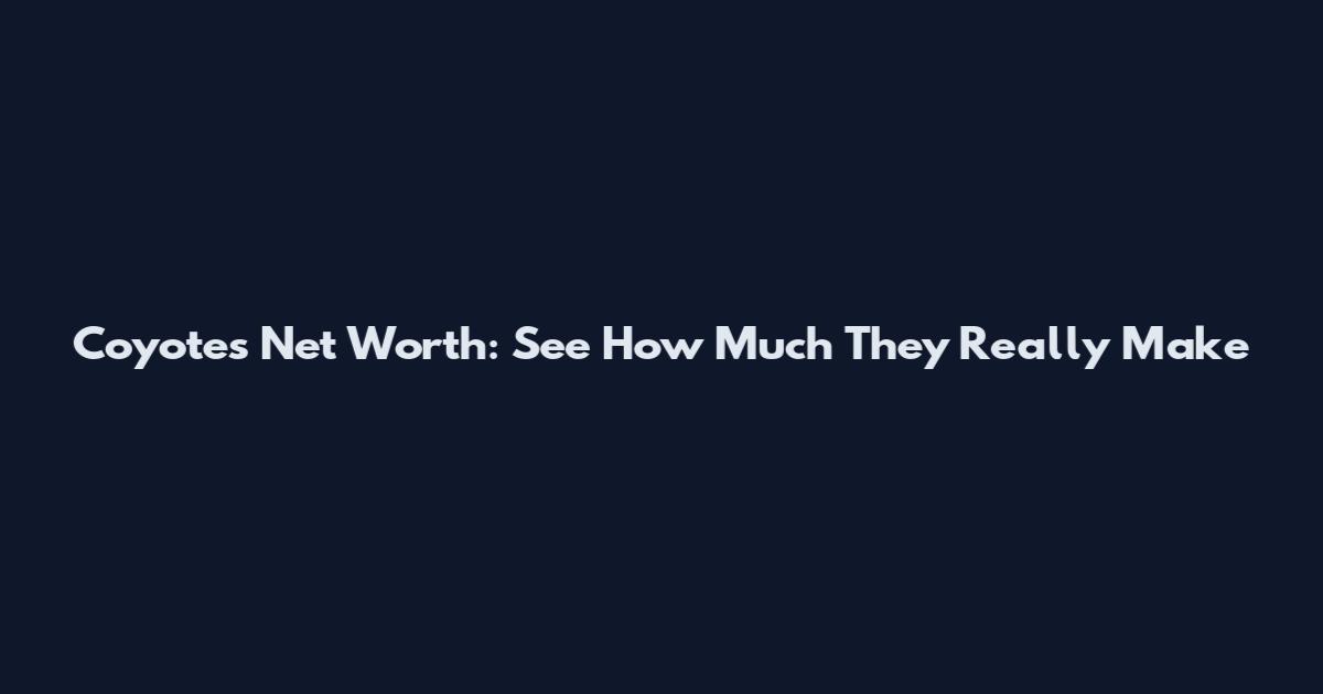 Coyotes Net Worth: See How Much They Really Make