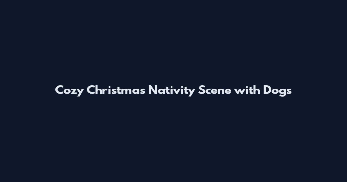Cozy Christmas Nativity Scene with Dogs