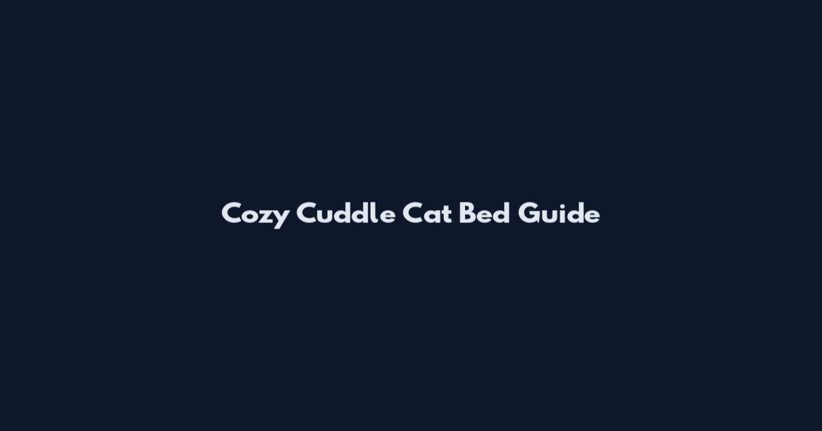Cozy Cuddle Cat Bed Guide