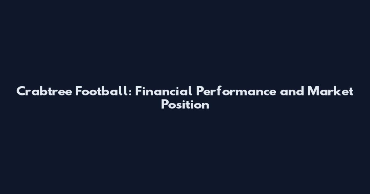 Crabtree Football: Financial Performance and Market Position