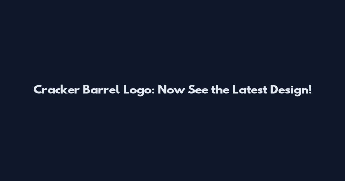 Cracker Barrel Logo: Now See the Latest Design!