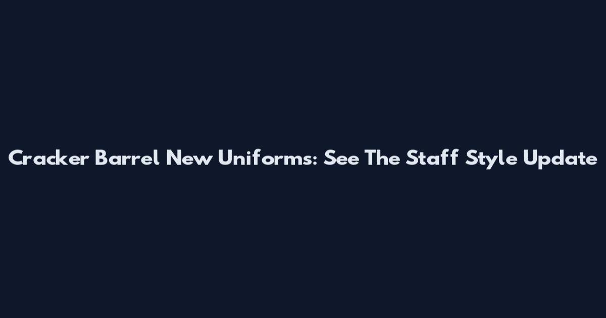 Cracker Barrel New Uniforms: See The Staff Style Update