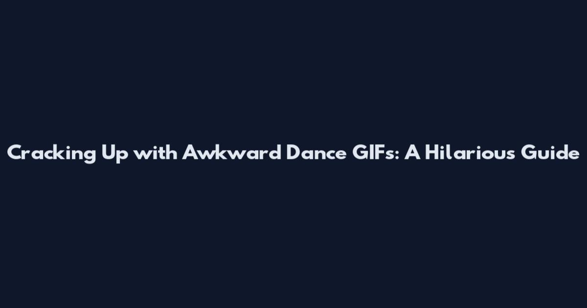 Cracking Up with Awkward Dance GIFs: A Hilarious Guide