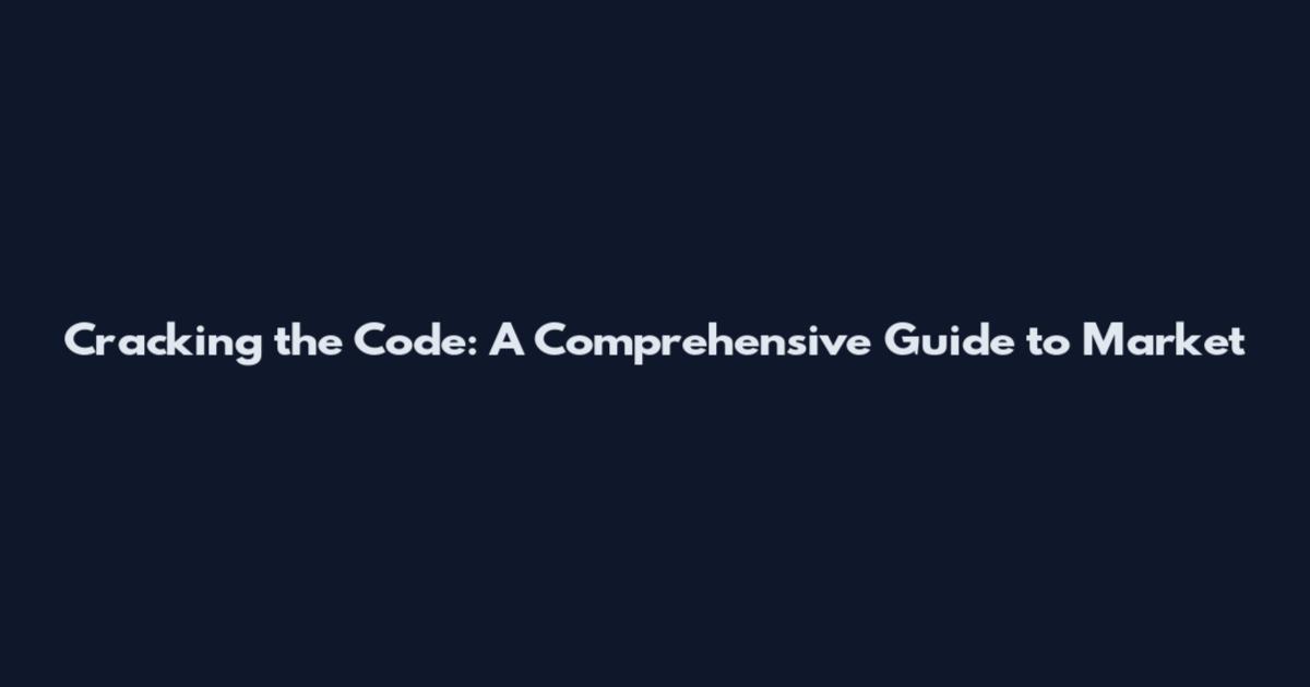 Cracking the Code: A Comprehensive Guide to Market