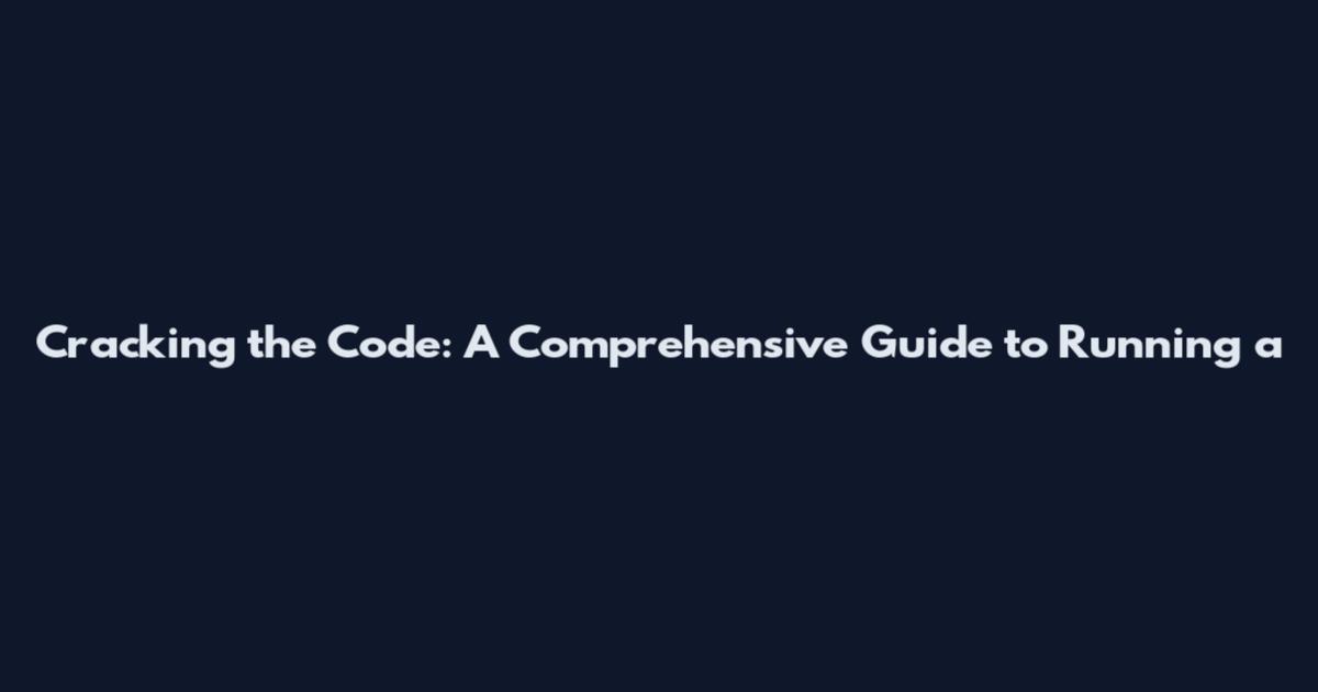 Cracking the Code: A Comprehensive Guide to Running a