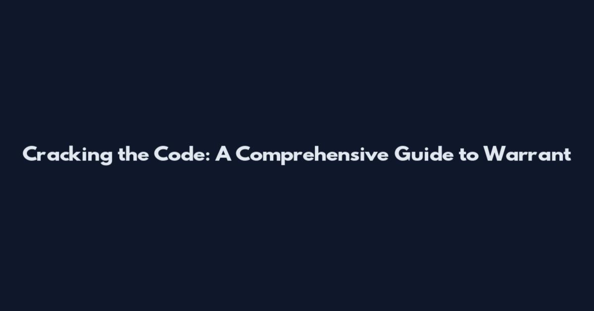 Cracking the Code: A Comprehensive Guide to Warrant