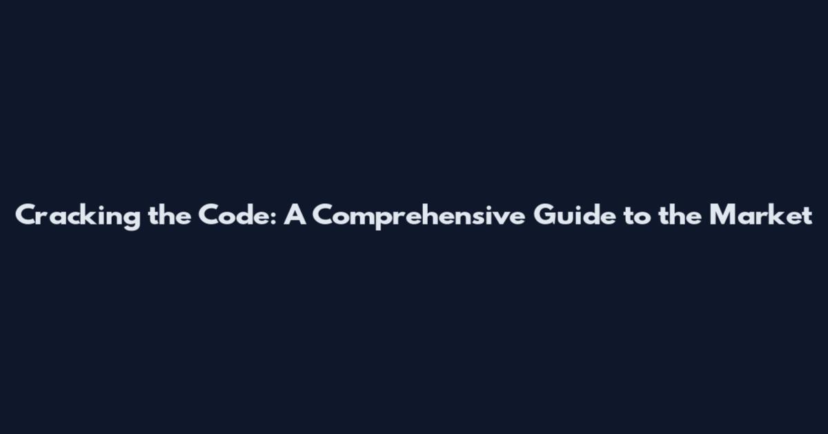 Cracking the Code: A Comprehensive Guide to the Market