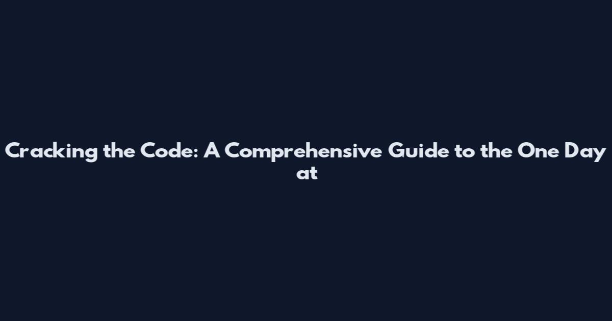 Cracking the Code: A Comprehensive Guide to the One Day at