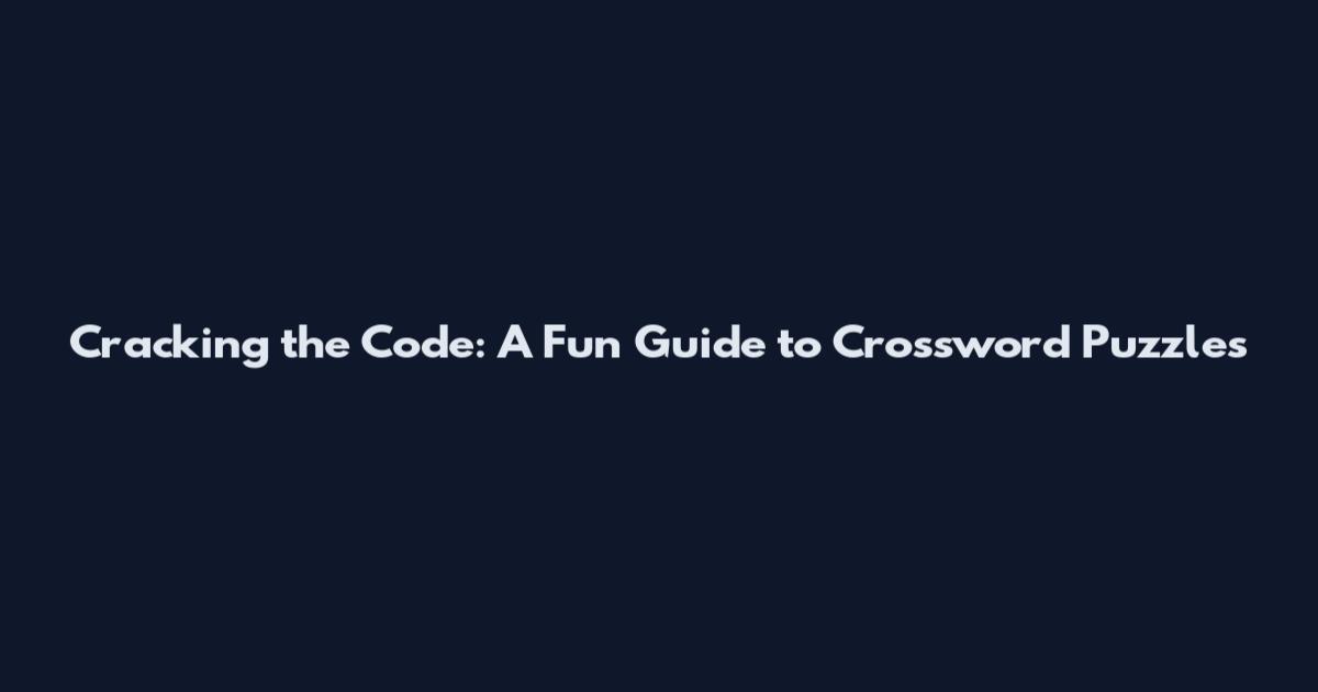 Cracking the Code: A Fun Guide to Crossword Puzzles