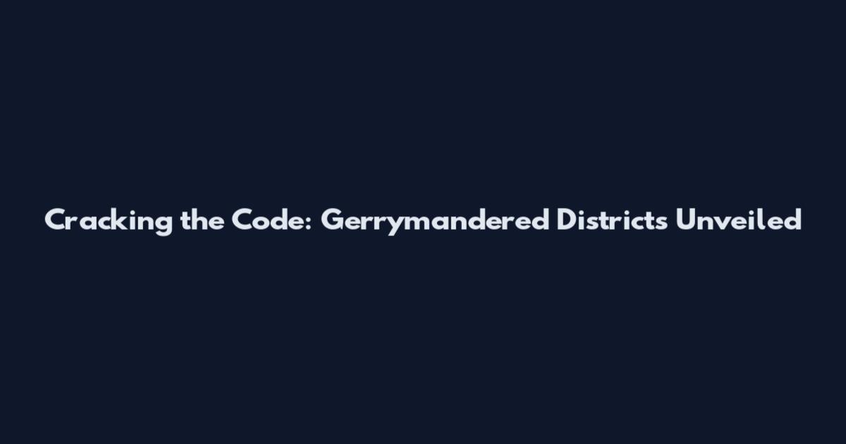 Cracking the Code: Gerrymandered Districts Unveiled
