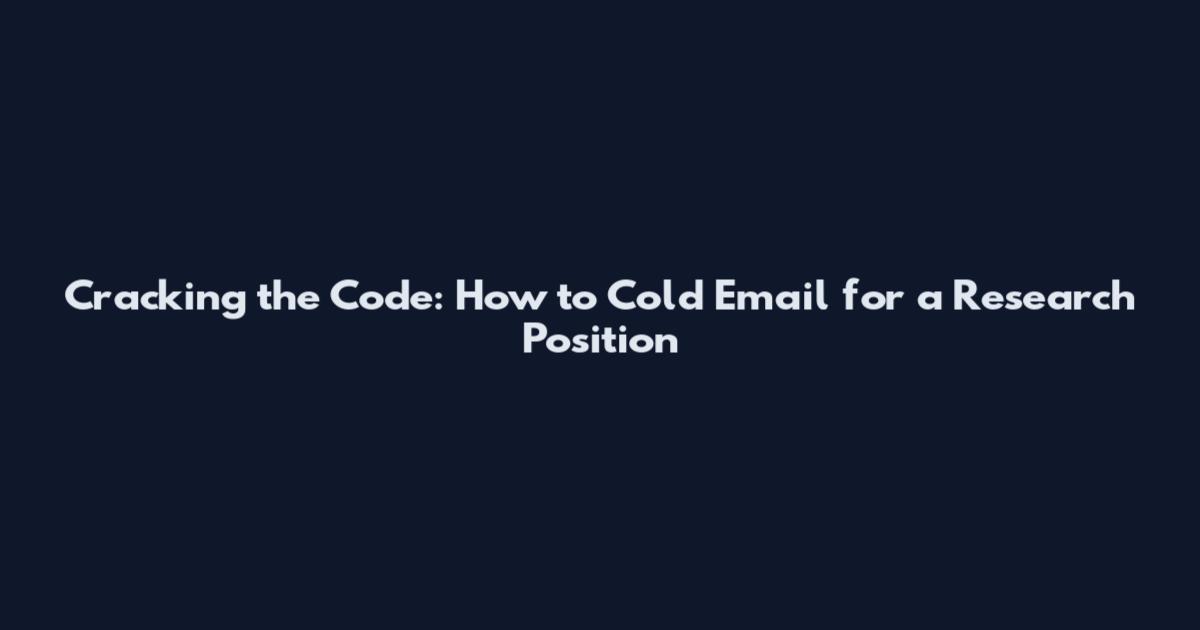 Cracking the Code: How to Cold Email for a Research Position