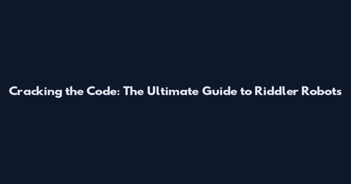Cracking the Code: The Ultimate Guide to Riddler Robots