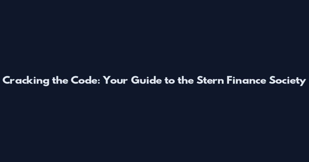 Cracking the Code: Your Guide to the Stern Finance Society