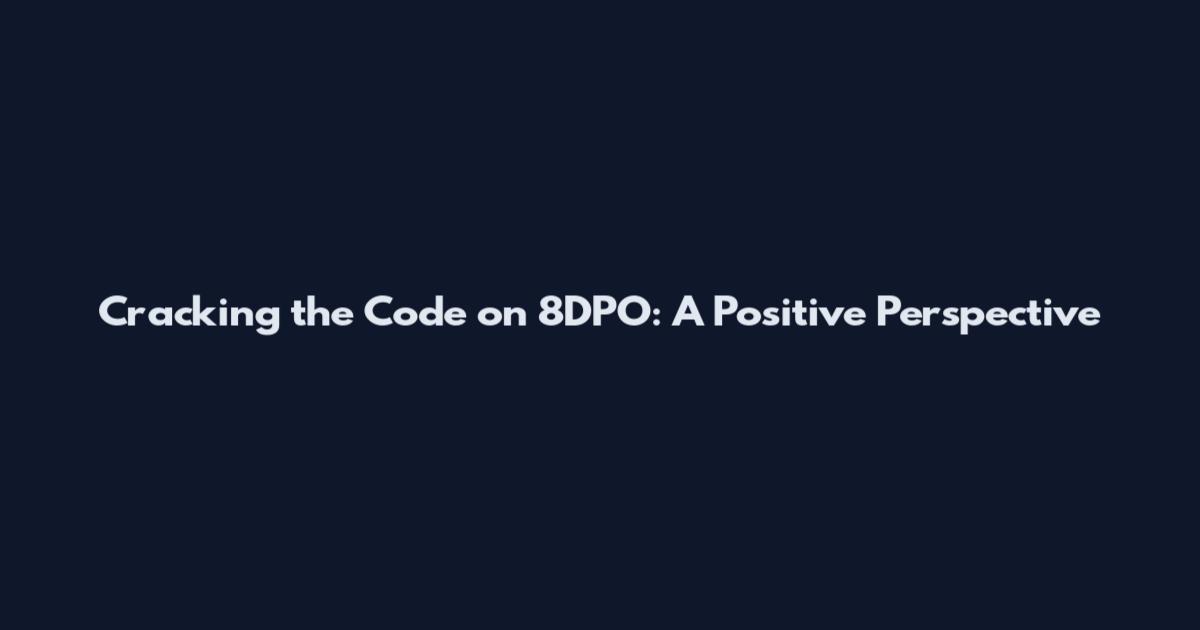 Cracking the Code on 8DPO: A Positive Perspective