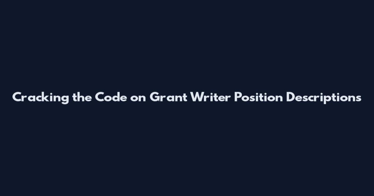 Cracking the Code on Grant Writer Position Descriptions