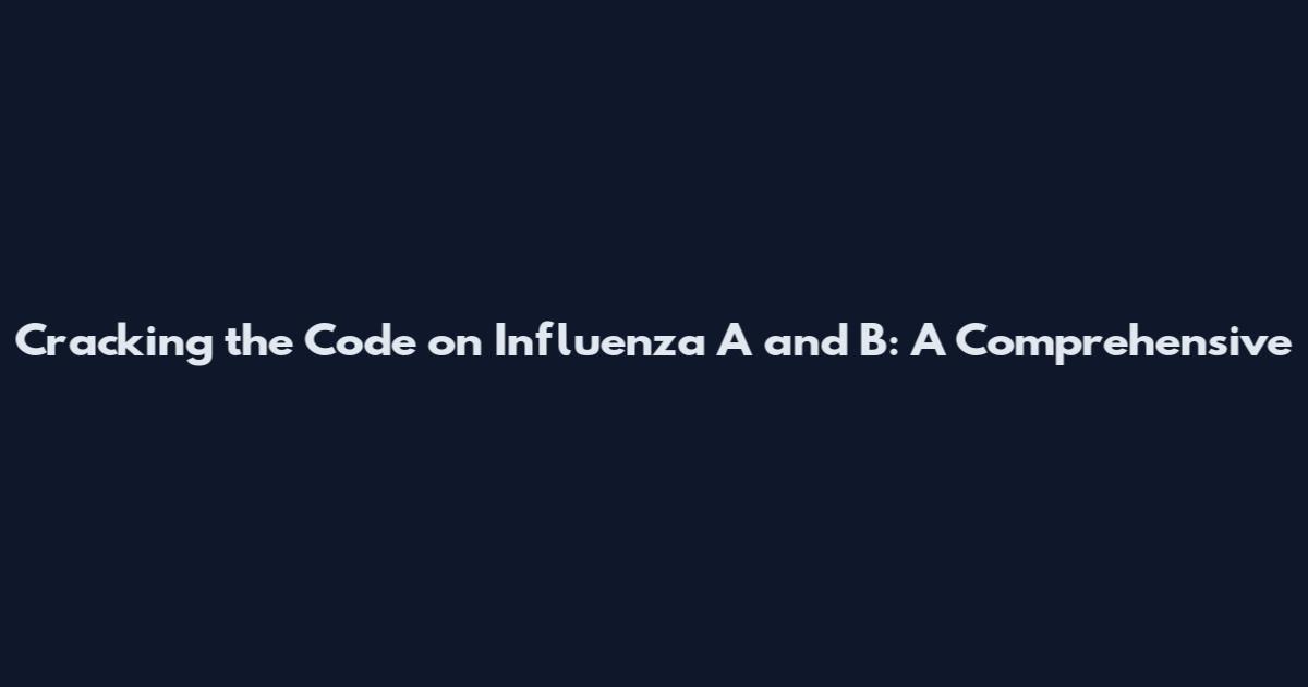 Cracking the Code on Influenza A and B: A Comprehensive