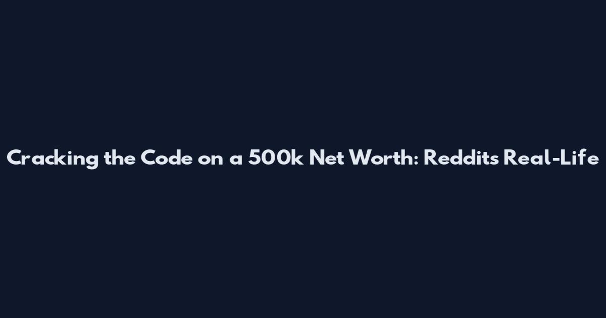 Cracking the Code on a 500k Net Worth: Reddit's Real-Life