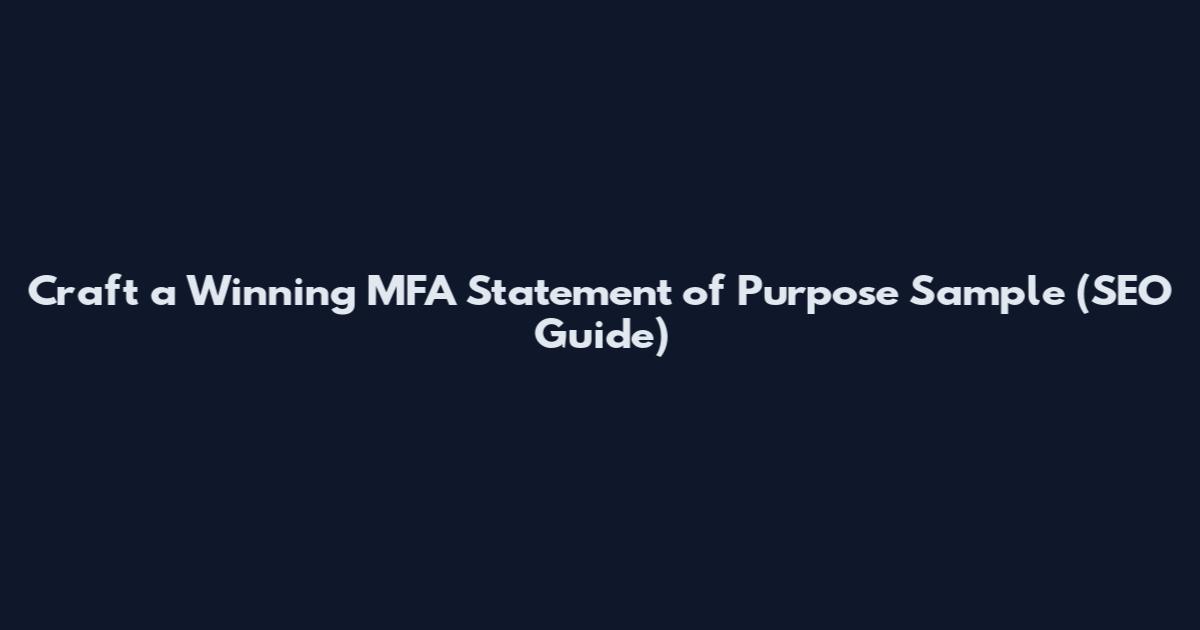 Craft a Winning MFA Statement of Purpose Sample (SEO Guide)