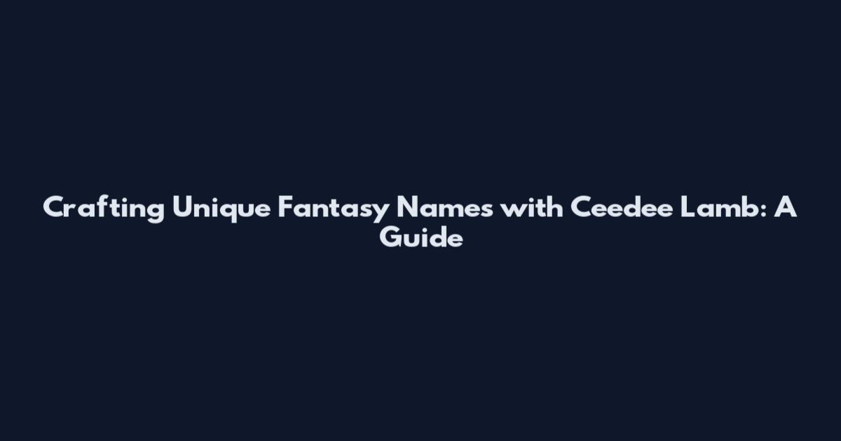 Crafting Unique Fantasy Names with Ceedee Lamb: A Guide
