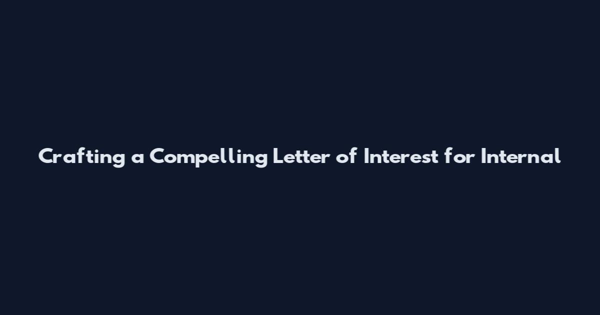 Crafting a Compelling Letter of Interest for Internal