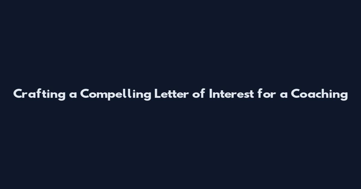 Crafting a Compelling Letter of Interest for a Coaching