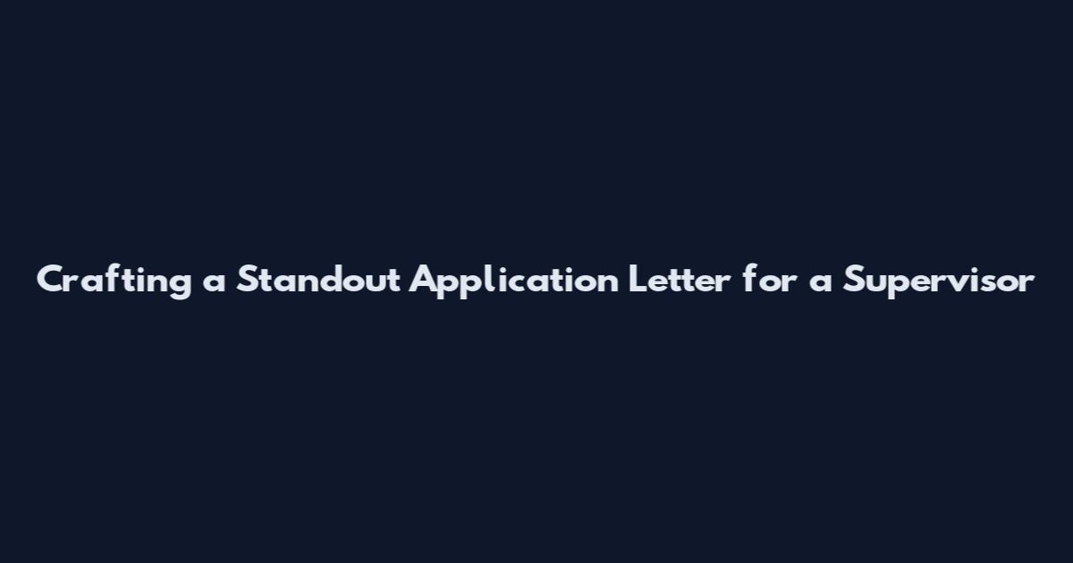 Crafting a Standout Application Letter for a Supervisor