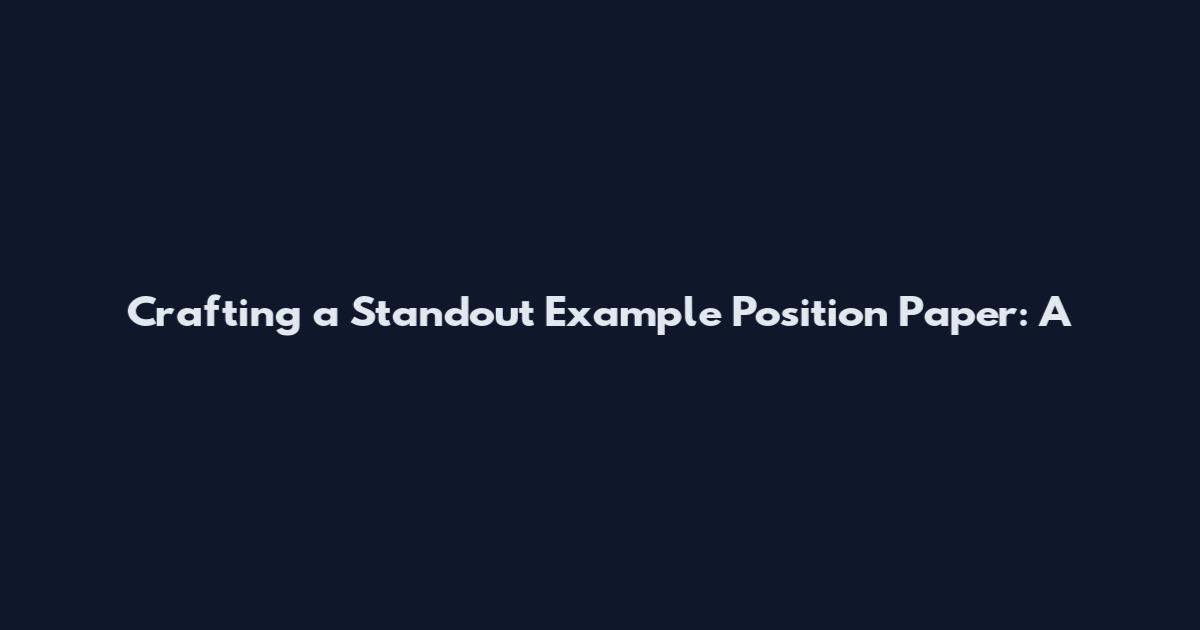 Crafting a Standout Example Position Paper: A