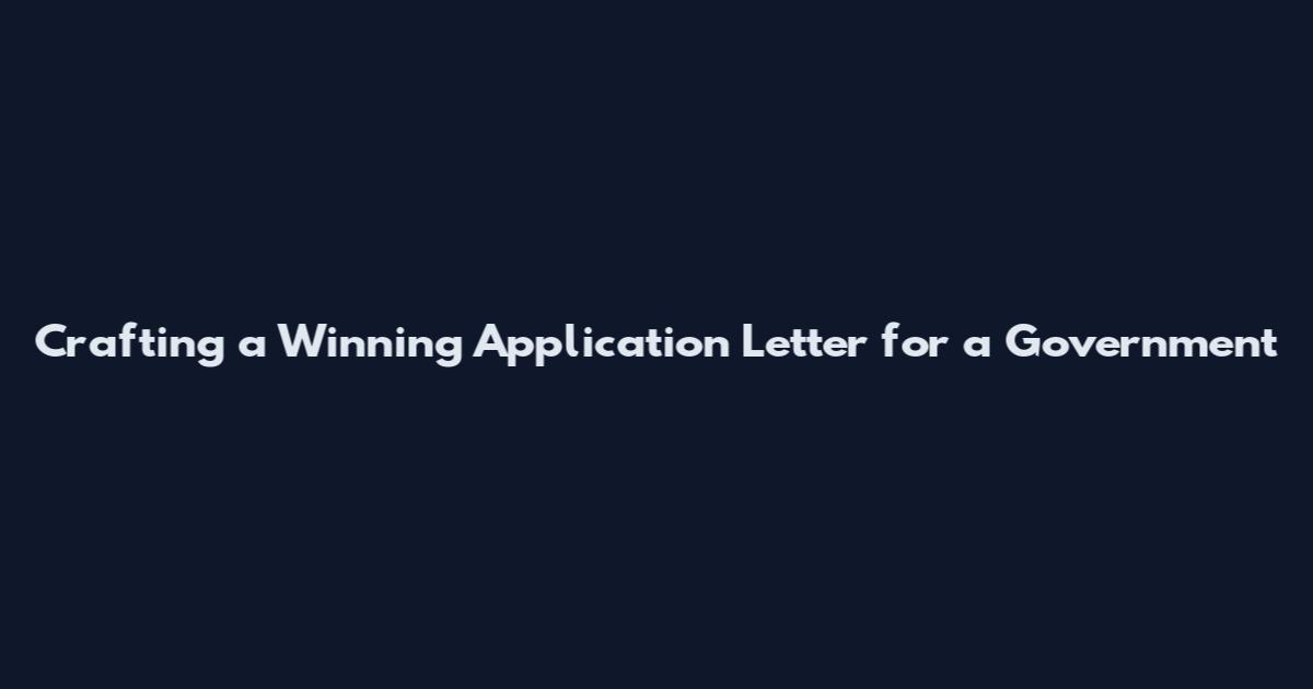 Crafting a Winning Application Letter for a Government