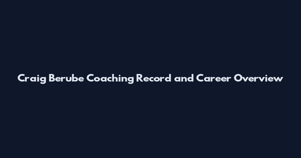 Craig Berube Coaching Record and Career Overview