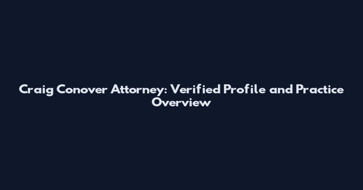 Craig Conover Attorney: Verified Profile and Practice Overview