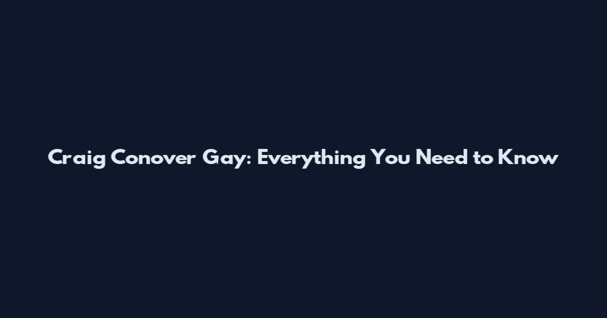 Craig Conover Gay: Everything You Need to Know