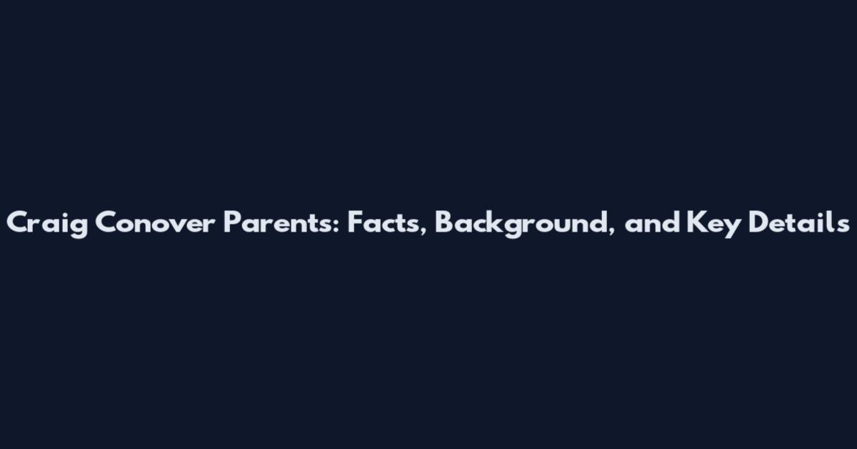 Craig Conover Parents: Facts, Background, and Key Details