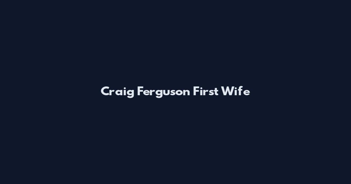 Craig Ferguson First Wife