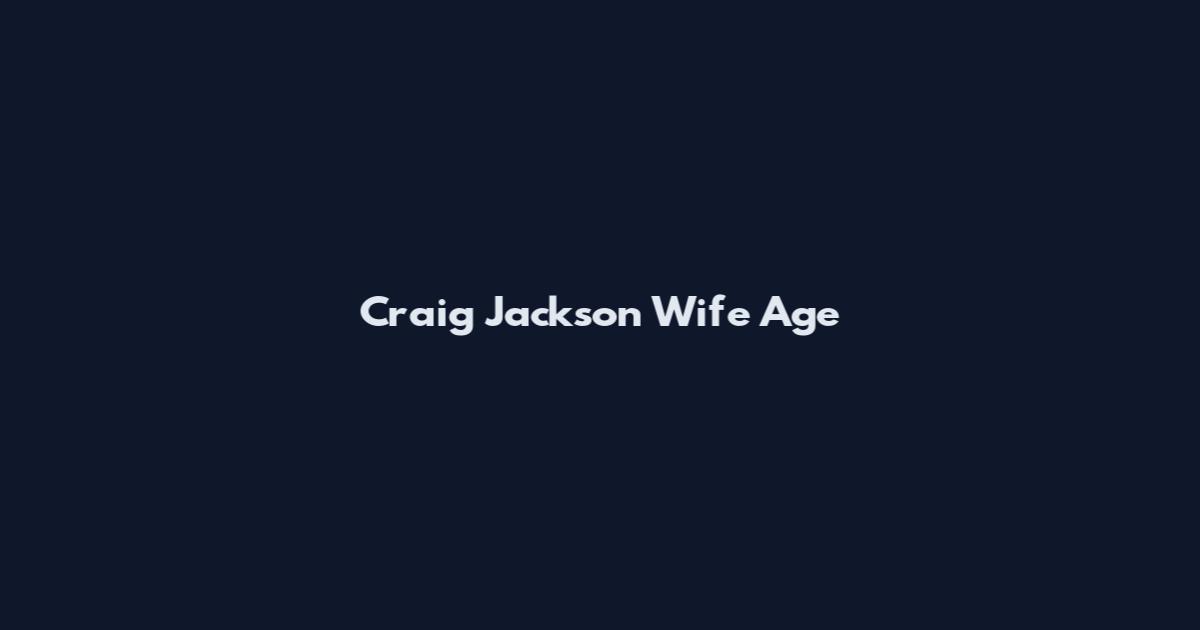 Craig Jackson Wife Age