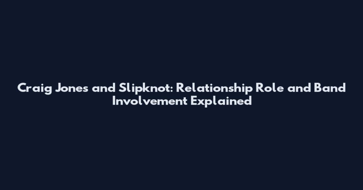 Craig Jones and Slipknot: Relationship Role and Band Involvement Explained