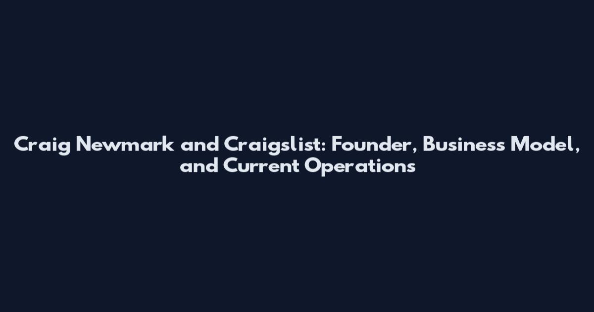 Craig Newmark and Craigslist: Founder, Business Model, and Current Operations