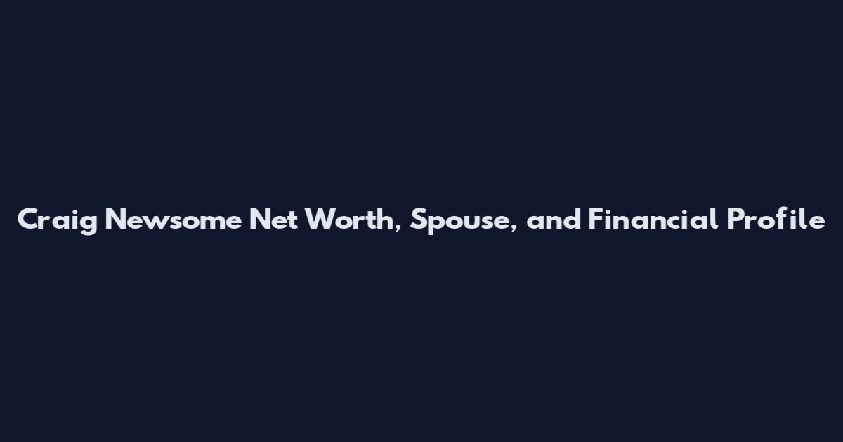 Craig Newsome Net Worth, Spouse, and Financial Profile