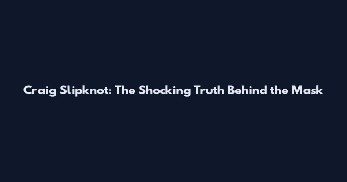 Craig Slipknot: The Shocking Truth Behind the Mask